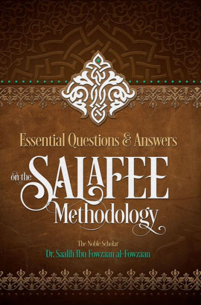 Essential Questions and Answers on the Salafee Methodology