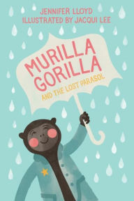 Title: Murilla Gorilla and the Lost Parasol (Murilla Gorilla Series #2), Author: Jennifer Lloyd