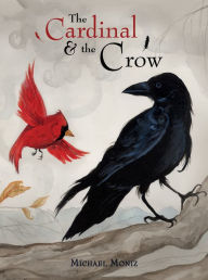 Title: The Cardinal and the Crow, Author: Michael Moniz