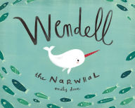 Title: Wendell the Narwhal, Author: Emily Dove