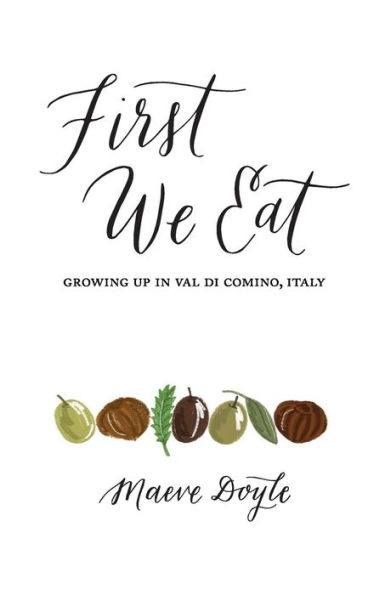 First We Eat: Growing Up in Val di Comino, Italy