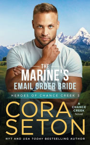 Title: The Marine's E-Mail Order Bride, Author: Cora Seton