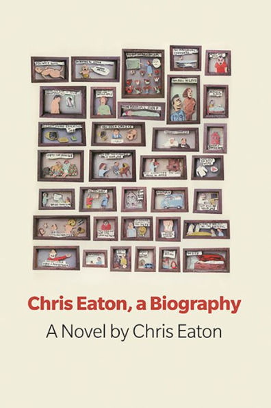 Chris Eaton, a Biography: a novel