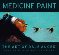 Title: Medicine Paint: The Art of Dale Auger, Author: Dale Auger
