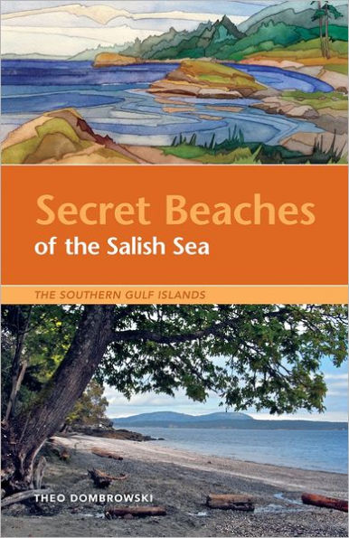 Secret Beaches of the Salish Sea: The Southern Gulf Islands