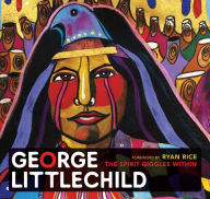 Title: George Littlechild: The Spirit Giggles Within, Author: George Littlechild