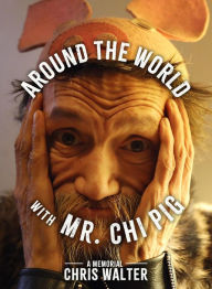 Title: Around the World With Mr. Chi Pig, Author: Chris Walter