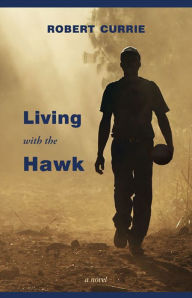 Title: Living with the hawk, Author: Robert Currie