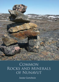 Title: Common Rocks and Minerals of Nunavut, Author: Jurate Gertzbein