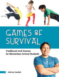 Title: Games of Survival: Traditional Inuit Games for, Author: Johnny Issaluk