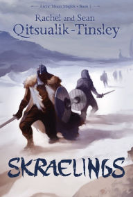 Title: Skraelings (Arctic Moon Magick Series #1), Author: Rachel Qitsualik-Tinsley