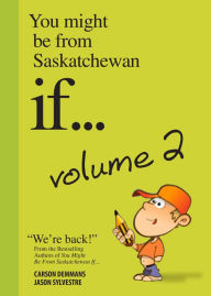 Title: You Might Be from Saskatchewan If . . . Volume 2, Author: Jason Sylvestre