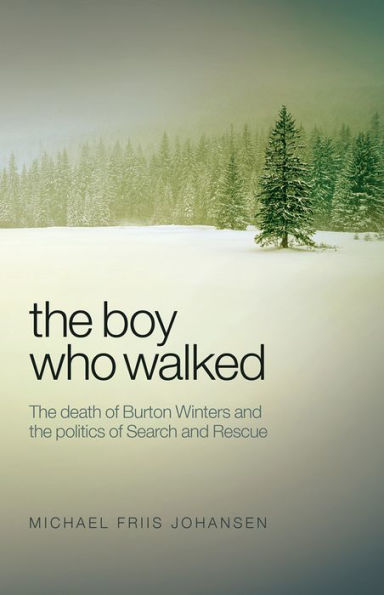 Boy Who Walked: The death of Burton Winters and the politics of Search and Rescue