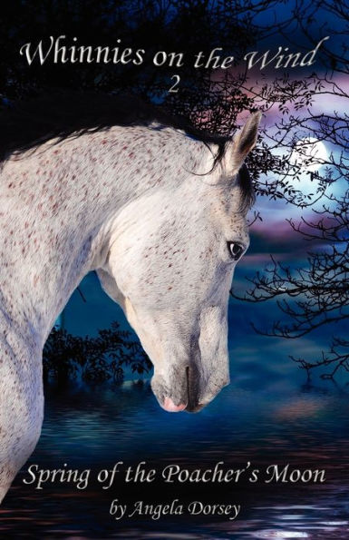 Spring of the Poacher's Moon: A Wilderness Horse Adventure