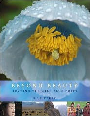 Title: Beyond Beauty: Hunting the Wild Blue Poppy, Author: Bill Terry