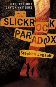 Title: The Slickrock Paradox, Author: Stephen Legault