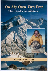 Title: On My Own Two Feet: The Life of a Mountaineer, Author: Norman Hardie
