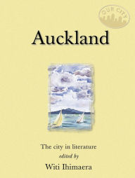 Title: Auckland: The city in literature, Author: Witi Ihimaera