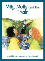 Title: Milly, Molly and the Train, Author: Gill Pittar