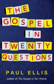 Title: The Gospel in Twenty Questions, Author: Paul Ellis
