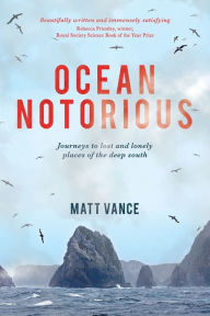 Title: Ocean Notorious: Journeys to Lost and Lonely Places of the Deep South, Author: Matt Vance
