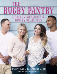 Title: The Rugby Pantry: Healthy Measures & Guilty Pleasures, Author: Daisy Dagg