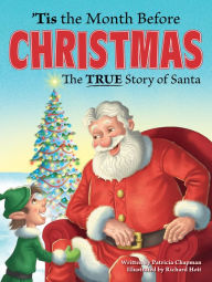 Title: Tis the Month Before Christmas: The True Story of Santa, Author: Patricia Chapman