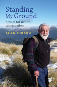 Title: Standing My Ground: A Voice for Nature Conservation, Author: Alan Mark