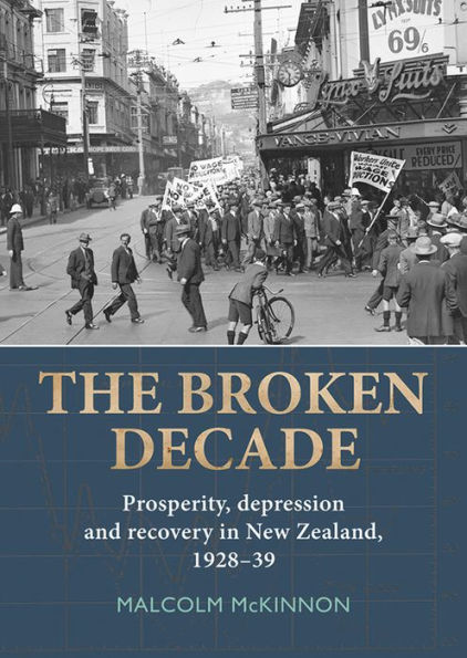 The Broken Decade: Prosperity, Depression and Recovery New Zealand, 1928-39