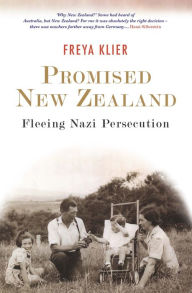 Title: Promised New Zealand: Fleeing Nazi Persecution, Author: Freya Klier