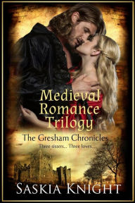 Title: The Gresham Chronicles (Books 1-3): Three Medieval Romances, Author: Saskia Knight