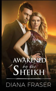 Title: Awakened by the Sheikh, Author: Diana Fraser