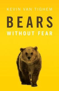 Title: Bears Without Fear, Author: Kevin Van Tighem