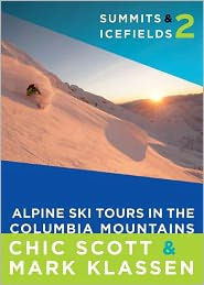 Title: Summits Icefields 2: Alpine Ski Tours in the Columbia Mountains, Author: 