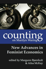 Title: Counting on Marilyn Waring: New Advances in Feminist Economics, Author: Margunn Bjornhold