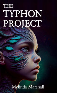 Title: The Typhon Project: A YA Dystopian Sci-fi Novel: A YA Dystopian Sci-fi Novel, Author: Melinda Marshall