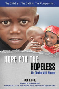 Title: Hope for the Hopeless: The Charles Mulli Mission, Author: Paul H Boge