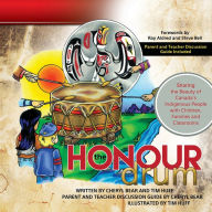 Title: The Honour Drum: Sharing the Beauty of Canada's Indigenous People with Children, Families and Classrooms, Author: Tim J Huff