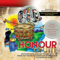 Title: The Honour Drum: Sharing the Beauty of Canada's Indigenous People with Children, Families and Classrooms, Author: Cheryl Bear-Barnetson