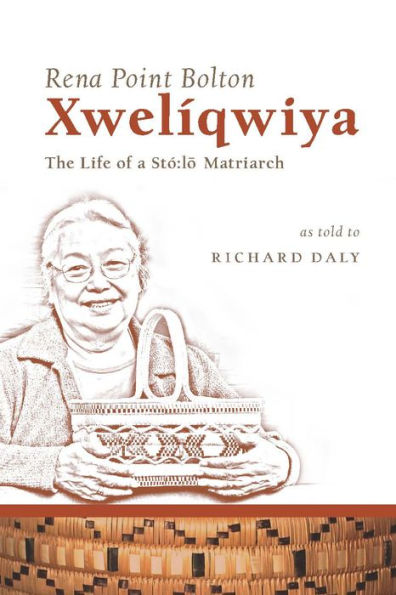 Xwelíqwiya: The Life of a Stó:lo Matriarch