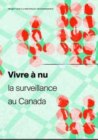 Title: Vivre à nu: La surveillance au Canada, Author: Colin J. Bennett
