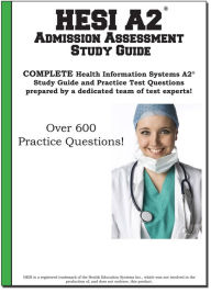 Title: HESI A2 Admission Assessment Study Guide: COMPLETE Health Information Systems A2® Study Guide and Practice Test Questions prepared by a dedicated team of test experts!, Author: Complete Test Preparation Inc.