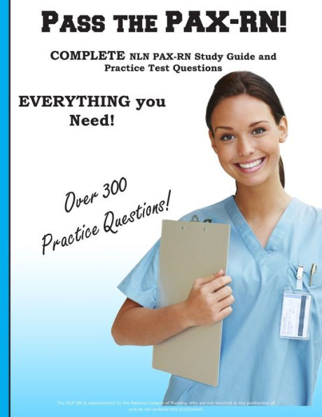 Pass the PAX RN! A Complete NLN PAX RN Study Guide and Practice Test Questions