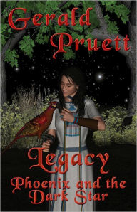 Title: Legacy: Phoenix and the Dark Star, Author: Gerald Pruett