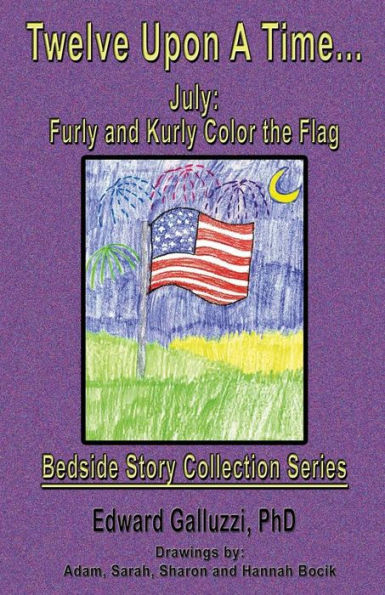 Twelve Upon a Time... July: Furly and Kurly Color the Flag, Bedside Story Collection Series