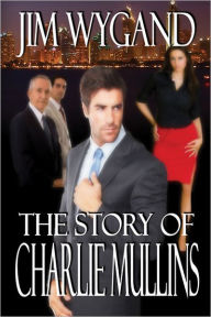 Title: The Story of Charlie Mullins: The Man in the Middle, Author: Jim Wygand