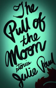 Title: The Pull of the Moon, Author: Julie Paul