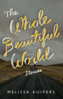 The Whole Beautiful World: Stories