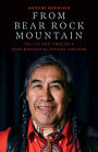 From Bear Rock Mountain: The Life and Times of a Dene Residential School Survivor