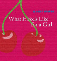 Title: What It Feels Like For a Girl, Author: Jennica Harper